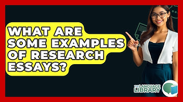 What Are Some Examples Of Research Essays? - The Language Library