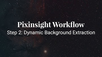 Pixinsight Workflow: Step 2: Dynamic Background Extraction