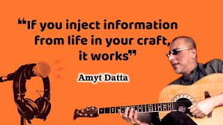 Amyt Datta I Podcast Part 3  Playing Strings From Life