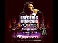 Concert frederic franois olympia 2005 en entier