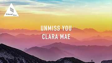 Clara Mae - Unmiss You (Lyrics)