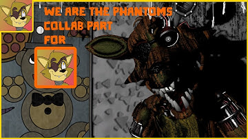 [FNAF/SFM/COLLAB] We Are The Phantoms Collab Part for me