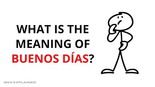 What is the meaning of buenos días? || QnA Explained