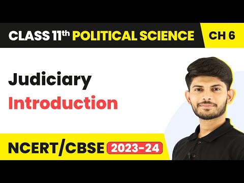 Class 11 Political Science Chapter 6 | Judiciary - Introduction