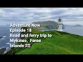 Adventure Now. Episode 18.  Road and ferry trip to Mykines, Faroe Islands