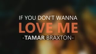 Video thumbnail of "Tamar Braxton - If You Don't Wanna Love Me"