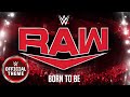 Raw  born to be program theme