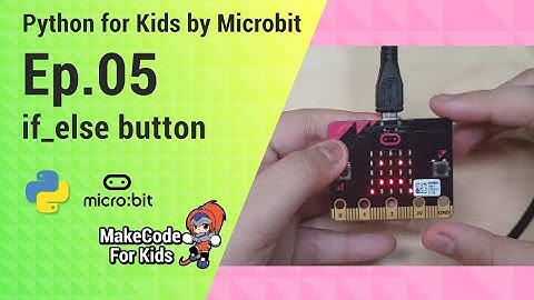 ฝึกcodingไมโครบิต microbit python 05 if else button วิทยาการคำนวน
