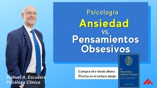 Pensamientos en bucle y ansiedad (psicología) | Manuel A. Escudero | Ansiedad 4/4