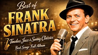 Download Lagu Best of Frank Sinatra ~ Timeless Jazz \u0026 Swing Classics 🎷 Best Songs Full Album MP3