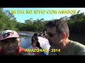 NO SÍTIO COM AMIGOS DE TEFÉ - AMAZONAS   2014    #CarlosVirissimo