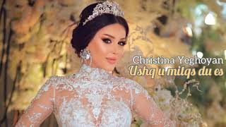  Christina Yeghoyan - Ushq U Mitqs Du Es  