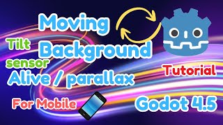 Godot Make Your Background Alive For Mobile Phone Projects Using Tilt Sensor. Super Easy
