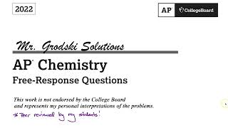 2022 AP Chemistry FRQ - Mr. Grodski Solutions