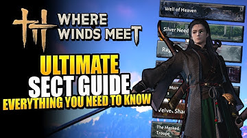 Where Winds Meet Ultimate Sect Guide - How To Join EVERY Sect and What You Need To Know