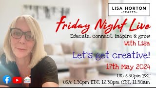 Lisa Horton Crafts - Friday Night Live - Let's Get Creative!