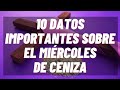 10 Datos que tienes que conocer sobre el Miércoles de Ceniza