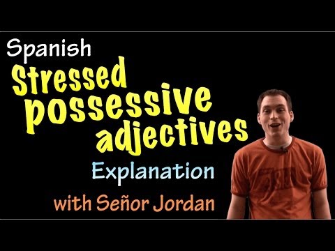 Stressed Possessive Adjectives Explanation (intermediate Spanish)
