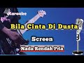 Bila Cinta Di Dusta - Screen (KaraokeVersion) || Nada Rendah Pria