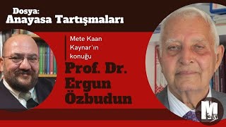 Dosya | Anayasa Tartışmaları - Prof. Dr. Ergun Özbudun