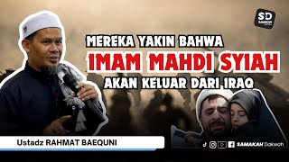 Mereka Yakin Imam Mahdi Versi Syiah Akan Keluar Dari Iraq ! Ustadz Rahmat Baequni