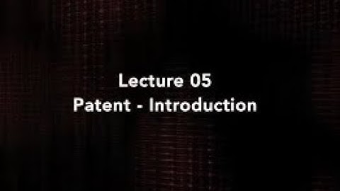 Lecture 05 : Roadmap for patent creation - Patent - Introduction #swayamprabha #CH36SP