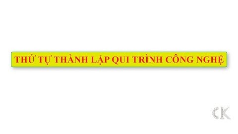 Thứ tự thành lập qui trình công nghệ gia công cơ khí