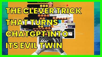 THE CLEVER TRICK THAT TURNS CHATGPT INTO ITS EVIL TWIN