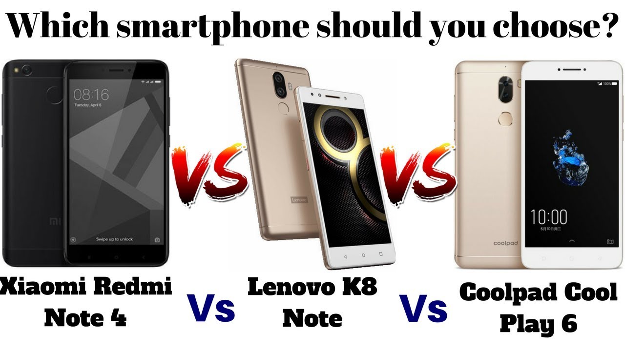 Xiaomi Redmi Note 4 vs Lenovo K8 Note vs Coolpad Cool Play 6: Which smartphone should you choose?
