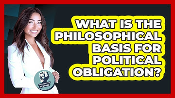 What Is The Philosophical Basis For Political Obligation?
