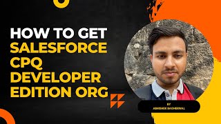 How to get Salesforce CPQ Developer Edition Org