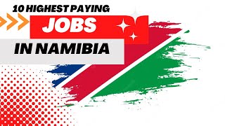 10 Highest paying Jobs in Namibia