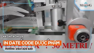 #47 In date lên bao bì dược phẩm | Hitachi UX | MKT Group