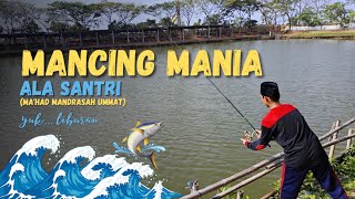 Seru Ges  Mancing Mania Ala Santri Mahad Madrasah Ummat