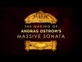 Andras ostrom  making of the massive sonata music