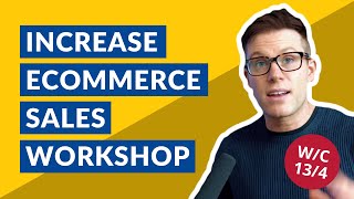 [LIVE] Increase eCommerce Website Sales Workshop