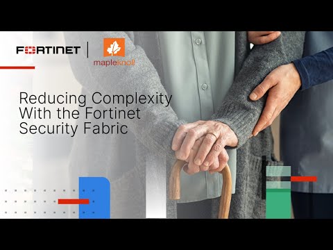 Maple Knoll Reduces Complexity with the Fortinet Security Fabric | Customer Stories