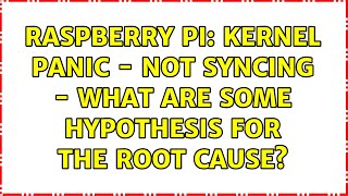 Famous Raspberry Pi: Kernel panic - not syncing - What are some hypothesis for the root cause? Net Worth