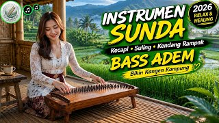 INSTRUMEN SUNDA 2026 Kecapi Suling Kendang Rampak Bass Adem Kangen Kampung FULL 1 JAM