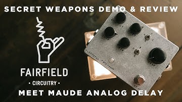Fairfield Circuitry Meet Maude | Secret Weapons Demo & Review