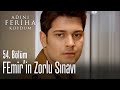 Emir ve Feriha zor bir sınavdan geçiyor - Adını Feriha Koydum 54. Bölüm