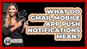 What Do Gmail Mobile App Push Notifications Mean? - TheEmailToolbox.com