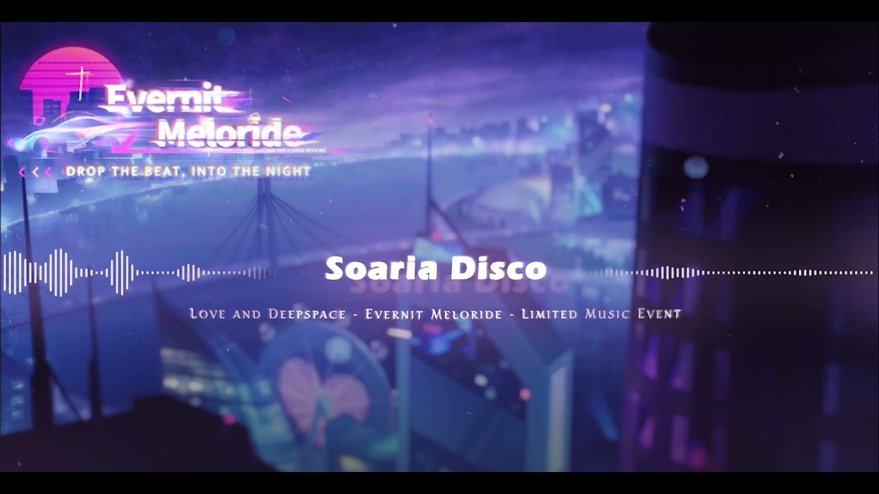 Love & Deepspace OST  | "Soaria Disco" | Evernit Meloride