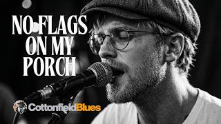 No Flags On My Porch | Official Video | Cottonfield Blues