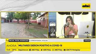 Militares dieron positivo a COVID-19 en Ayolas