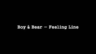 Boy &amp; Bear - Feeling Line [HQ]