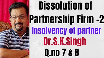 Dissolution of partnership 2 with insolvency Q.no 7 &8 Dr. S.k.singh||Rajusengupta Classes||