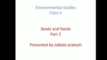 Seeds And Seeds | Part 2 | Class 5 | NCERT | CBSE