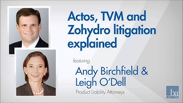 Actos, TVM and Zohydro litigation discussed by Andy Birchfield and Leigh O