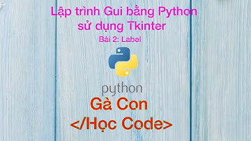 Lập trình GUI bằng Python, sử dụng Tkinter cho người mới bắt đầu #2: Label